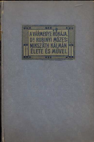 A vrmegye rkja - Mikszth Klmn lete s mvei - Mikszth Klmn munki 50-51. Htrahagyott iratok