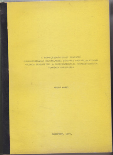 A termel�sir�ny�t�si rendszer rugalmass�g�nak k�vetelm�nye g�pipari nagyv�llalatokn�l, k�l�n�s tekintettel a professzion�lis h�rad�stechnikai term�kek gy�rt�s�ra