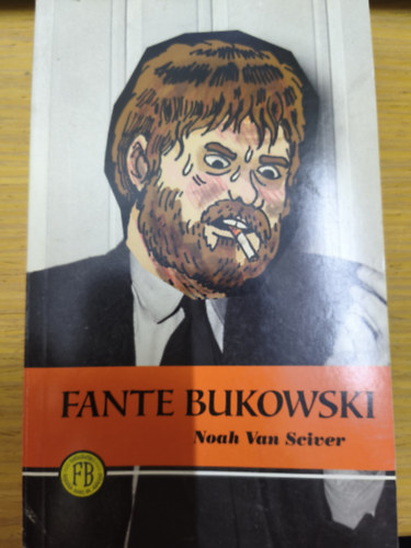 Noah Van Sciver - Fante Bukowski (angol nyelvű képregény)