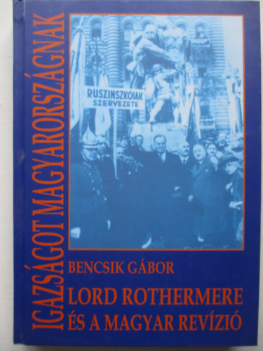 Igazsgot Magyarorszgnak (Lord Rothermere s a magyar revzi)