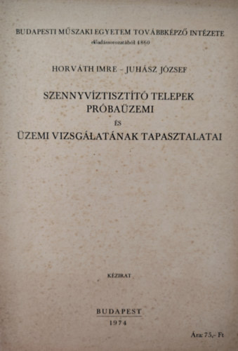 Horvth Imre - Juhsz Jzsef - Szennyvztisztt telepek prbazemi s zemi vizsglatnak tapasztalatai