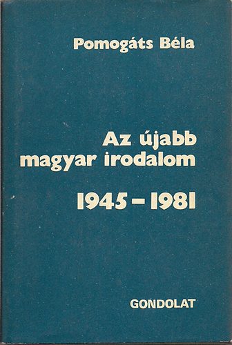 Pomog�ts B�la - Az �jabb magyar irodalom 1945-1981