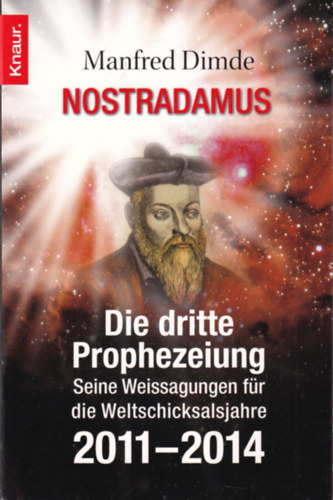 Nostradamus Die dritte Prophezeiung Seine Weissagungen fr die Weltschicksalsjahre 2011-2014