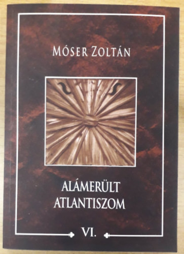 Mser Zoltn - Almerlt Atlantiszom VI. - Ady, Arany s a tbbiek