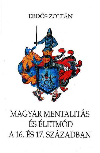 Erds Zoltn - Magyar mentalits s letmd a 16. s 17. szzadban