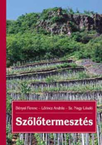 L�rincz Andr�s, Sz. Nagy L�szl� B�nyei Ferenc - Sz�l�termeszt�s