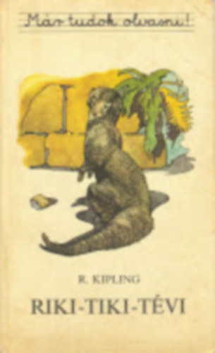 Rudyard Kipling - Riki- Tiki-Tvi (Mr tudok olvasni)