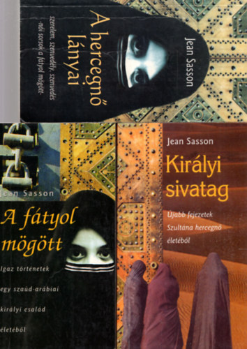 3 db  Jean Sasson knyv ( Kirlyi sivatag + A ftyol mgtt + A  hercegn lnyai )