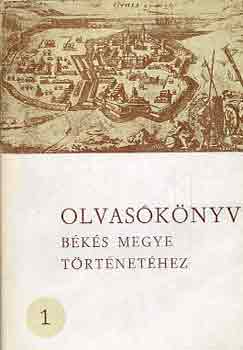 Olvasknyv Bks megye trtnethez 1.: A honfoglalstl 1715-ig