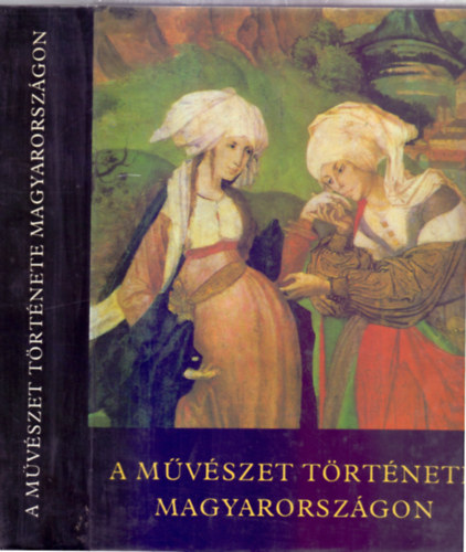 Aradi Nra  (szerk.) - A mvszet trtnete Magyarorszgon - A Honfoglalstl napjainkig (Gondolat kiads.)
