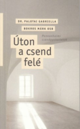 �ton a csend fel�. Pannonhalmi csendgyakorlatok