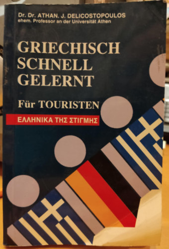 Griechisch schnell gelernt fr Touristen und Studenten, Geschftsleute, Wissenschaftler,