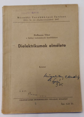 Hoffmann Tibor - Dielektrikumok elmlete-Mrnki Tovbbkpz Intzet 1953-54. vi eladssorozatbl