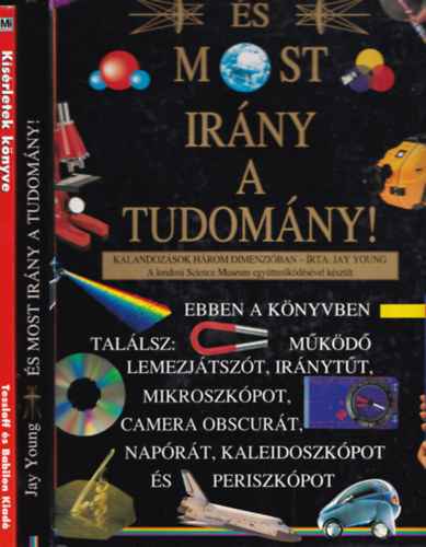 2 db ifj�s�gi ismeretterjeszt�: �s most ir�ny a tudom�ny! + Mi Micsoda - K�s�rletek k�nyve (fizika, k�mia, biol�gia)