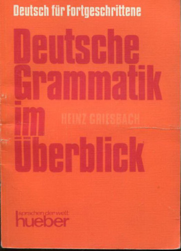 Heinz Griesbach - Deutsche Grammatik im berblick - Tabellen, Listen und bersichten