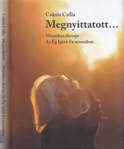 Megnyittatott... Misztikus letrajz az g Igr Fa nyomban (Dediklt)