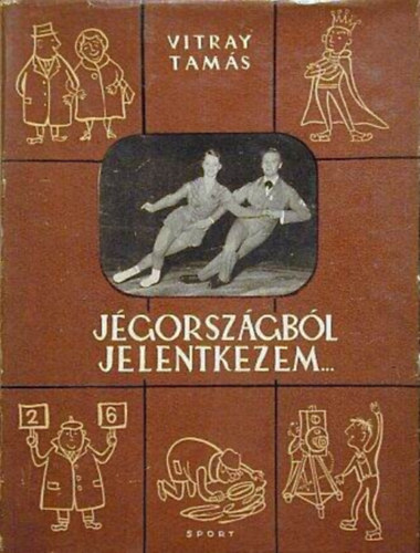 Szerz� Vitray Tam�s Szerkeszt� Dely K�roly Lektor Dr. Tert�k Elem�r - J�gorsz�gb�l jelentkezem...    (M�sodik, b�v�tett kiad�s)