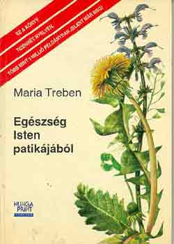 Eg�szs�g Isten patik�j�b�l - Tapasztalatok gy�gyn�v�nyekr�l �s tan�csok felhaszn�l�sukhoz