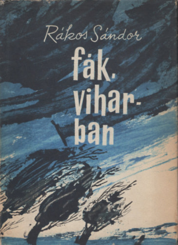 R�kos S�ndor - F�k, viharban - V�logatott versek 1939-1961