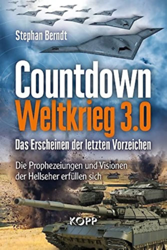 Berndt Stephan - Countdown Weltkrieg 3.0 - Das Erscheinen der letzten Vorzeichen - Visszaszmlls a 3. vilghborig