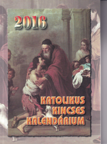 Harmath Kroly - Katolikus Kincses Kalendrium 2016