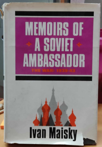 Memoirs of a Soviet Ambassador The War: 1939-43