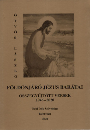 Fldnjr Jzus bartai -sszegyjttt versek 1946-2020