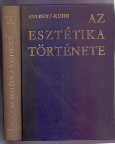 Katherine Everett Gilbert - Helmut Kuhn - Az eszttika trtnete