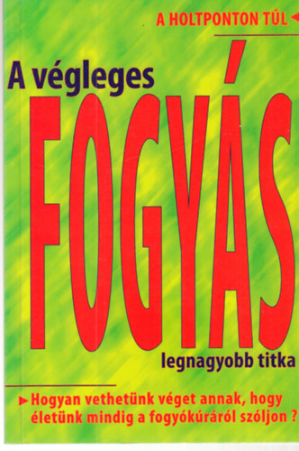 Oravetzn Zska - A vgleges fogys legnagyobb titka A HOLTPONTON TL - HOGYAN VETHETNK VGET ANNAK, HOGY LETNK MINDIG A FOGYKRRL SZLJON?