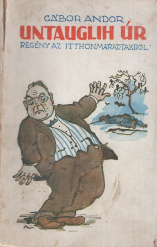 Untauglih �r- reg�ny az itthonmaradottakr�l
