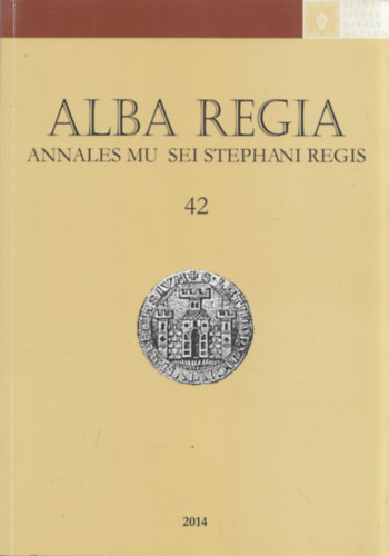 Alba Regia (Annales Musei Stephani Regis 42) (A Szent Istvn Kirly Mzeum Kzlemnyei C sorozat 42. szm)