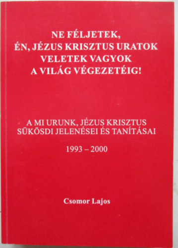 Ne f�ljetek,�n, J�zus Krisztus uratok veletek vagyok a vil�g v�gezet�ig