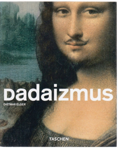 Dietmar Elger - Dadaizmus (Taschen)