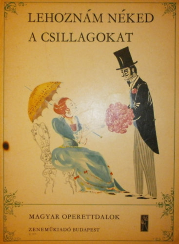 Lehozn�m n�ked a csillagokat. Magyar operettdalok �nekhangra, zongorak�s�rettel