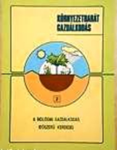 Dr. Dorogi Imre - K�rnyezetbar�t gazd�lkod�s: A biol�giai gazd�lkod�s id�szer� k�rd�sei