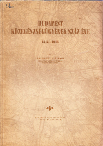 Budapest kzegszsggynek szz ve 1848-1948