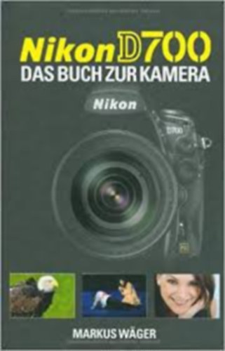 Markus Wger - Nikon D 700: Das Buch zur Kamera