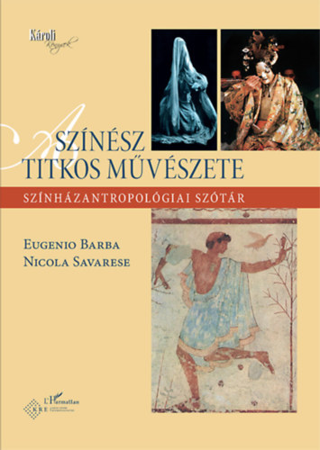Nicola Savarese Eugenio Barba - A színész titkos művészete