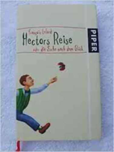 Francois Lelord - Hectors Reise oder die Suche nach dem Glck