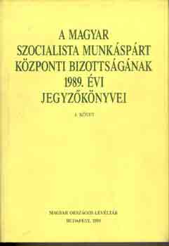 A Magyar Szocialista Munksprt Kzponti Bizottsgnak 1989. vi I-II.