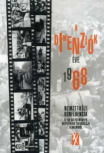 A dimenzik ve - 1968 (2008.mjus 22-23-n Budapesten rendezett nemzetkzi konferencia eladsai)