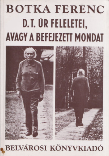 Botka Ferenc - D.T. r feleletei, avagy a befejezett mondat (dediklt)