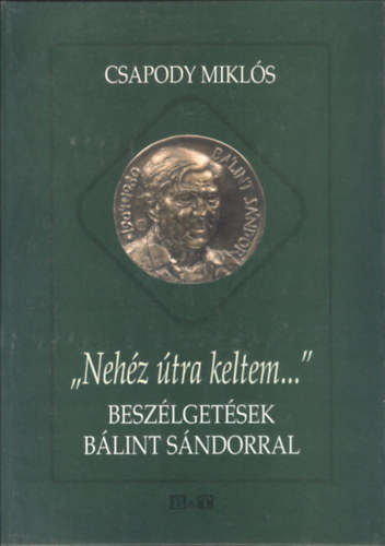 "Nehz tra keltem..." - Beszlgetsek Blint Sndorral