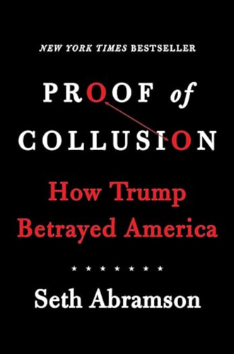 Seth Abramson - Proof of Collusion: How Trump Betrayed America