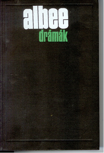 Edward Albee Drmk     - Bessie Smith halla  - Mese az llatkertrl - A homoklda  - Az Amerikai lom - Nem flnk a farkastl  - Cspp Alicia  - Knyes egyensly  -  Mindent a kertbe!