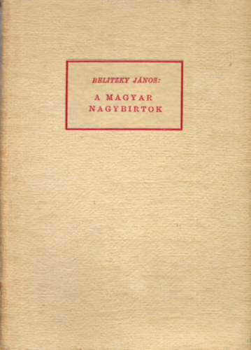 A magyar nagybirtok - Trtnelmi ttekints