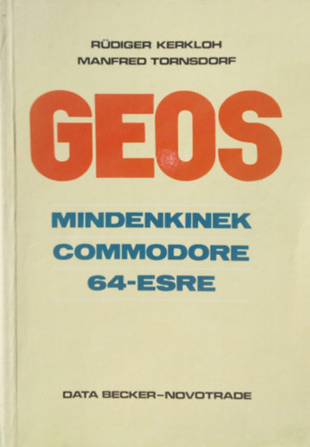 Manfred Tornsdorf Rüdiger Kerkloh - GEOS mindenkinek Commodore 64-esre