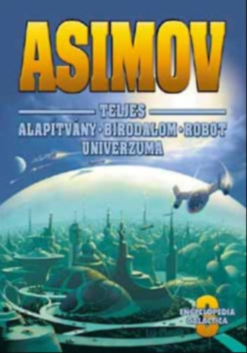 ASIMOV TELJES ALAPTVNY-BIRODALOM-ROBOT UNIVERZUMA III.