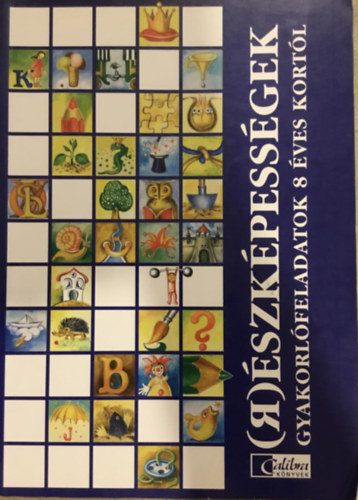 (R)észképességek I. - Gyakorlófeladatok 8 éves kortól