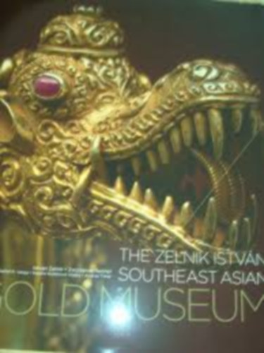 The Zelnik Istvn southeast asian Gold Museum